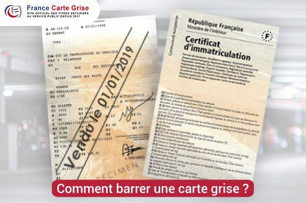 Comment et pourquoi barrer la carte grise d'un véhicule ?