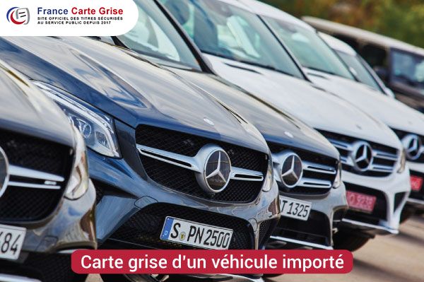 Comment faire la carte grise d’un véhicule importé ?