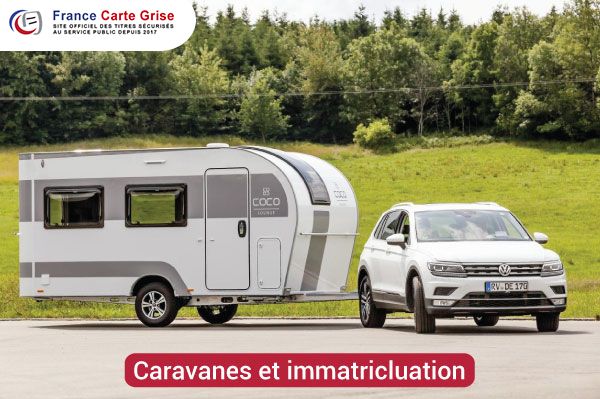Les caravanes et leur processus d’immatriculation