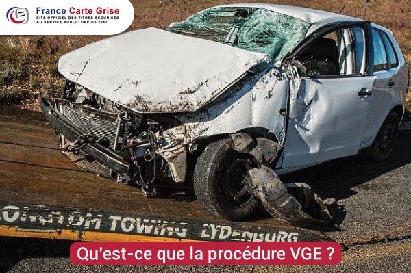 Qu’est-ce que la procédure VGE “véhicule gravement endommagé” ?