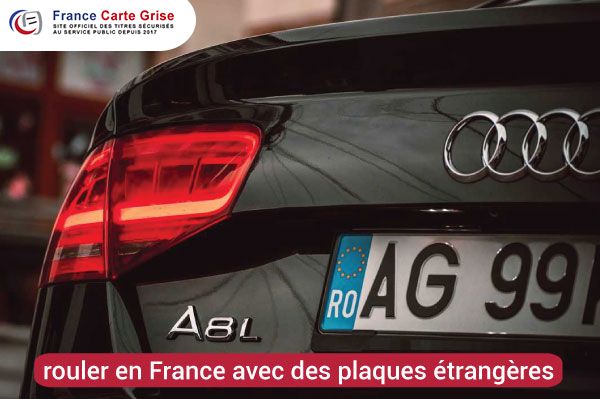Peut-on rouler en France avec des plaques étrangères ?