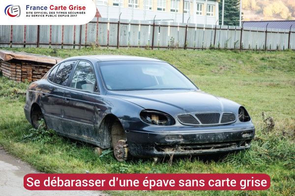 Se débarrasser d'une épave de voiture sans carte grise